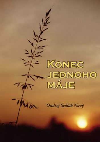 Konec jednoho máje - Sedlák Nový Ondřej