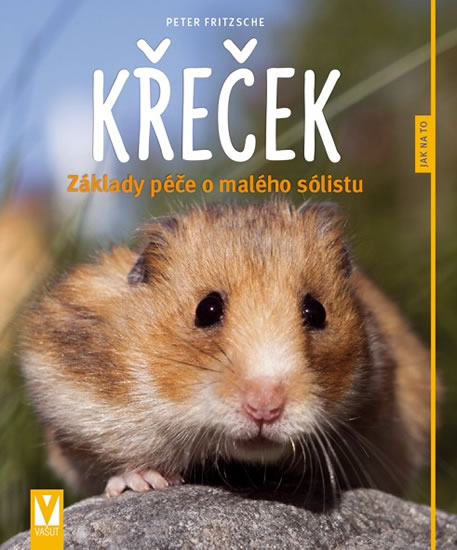 Křeček - Základy péče o malého sólistu - Fritzsche Peter