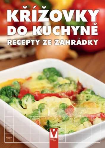 Křížovky do kuchyně - Recepty ze zahrádky - kolektiv autorů