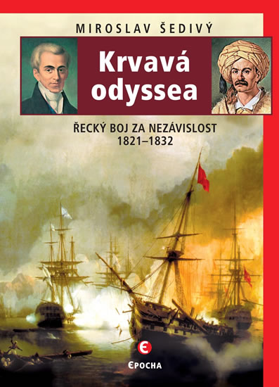 Krvavá odyssea - Řecký boj za nezávislost 1821-1832 - Šedivý Miroslav