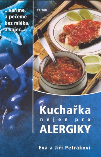 Kuchařka nejen pro alergiky - Vaříme a pečeme bez mléka a vajec - Petrákovi Eva