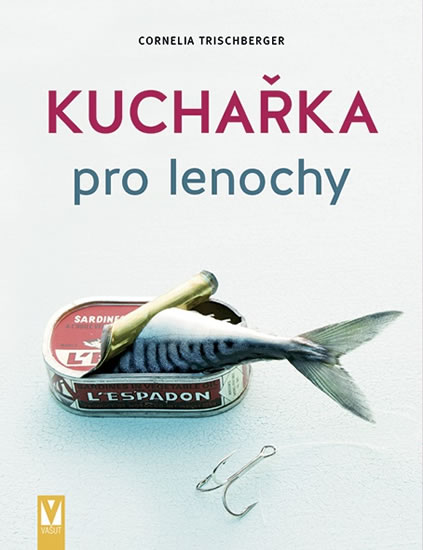 Kuchařka pro lenochy - Trischberger Cornelia