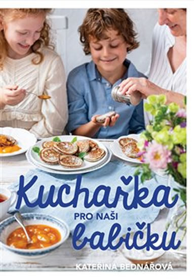 Kuchařka pro naši babičku - Bednářová Kateřina