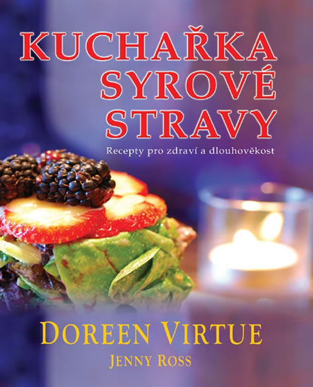 Kuchařka syrové stravy - Recepty pro zdraví a dlouhověkost - Virtue Doreen