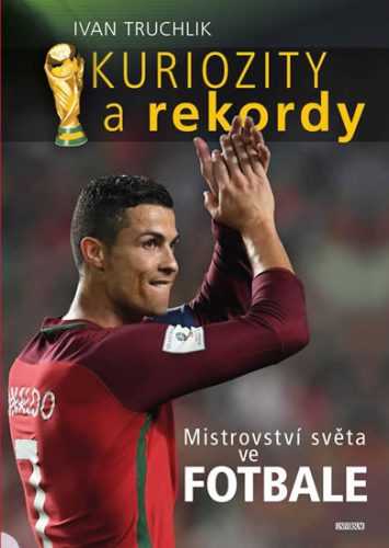 Kuriozity a rekordy MS ve fotbale - Truchlik Ivan