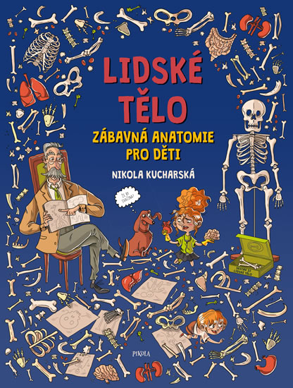 LIDSKÉ TĚLO. Zábavná anatomie pro děti - Kucharská Nikola