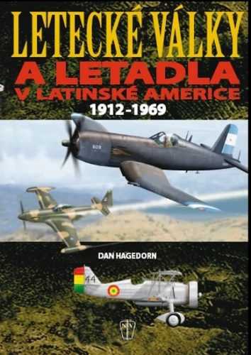 Letecké války a letadla v Latinské Americe 1912-1969 - Hagedorn Dan - 21