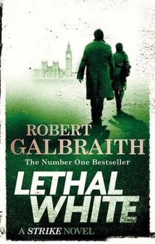 Lethal White : Cormoran Strike Book 4 - Galbraith Robert