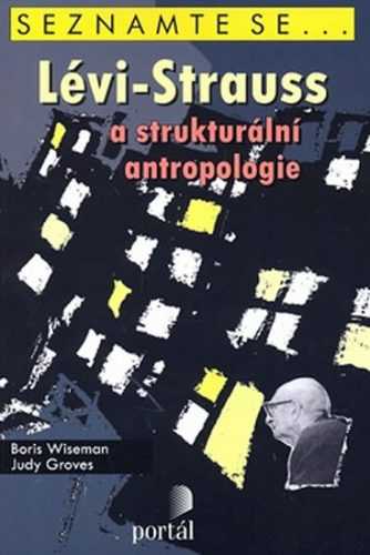 Lévi-Strauss a strukturální antropologie - Wiseman Boris