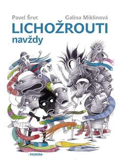 Lichožrouti navždy - Pavel Šrut