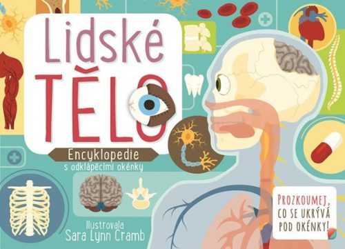 Lidské tělo - Encyklopedie s odklápěcími okénky - Cramb Sara Lynn