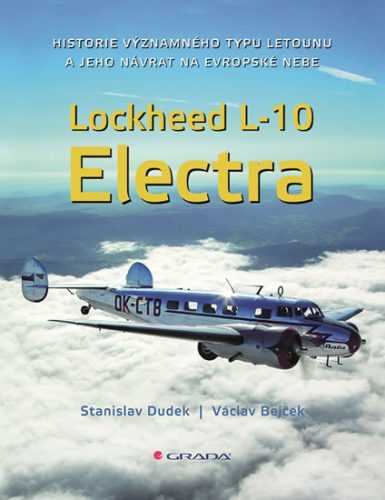 Lockheed L-10 Electra - Historie významného typu letounu a jeho návrat na české nebe - Dudek Stanislav