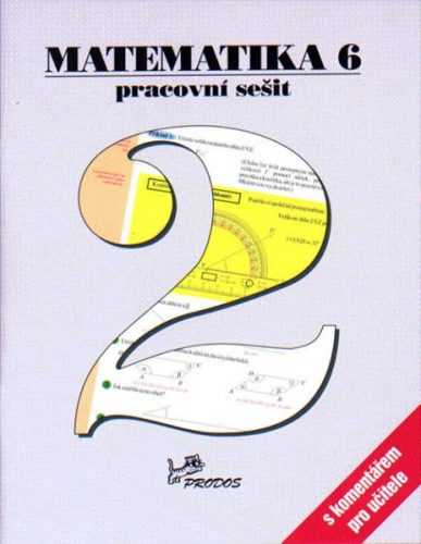 Matematika 6.r. pracovní sešit 2.díl s komentářem pro učitele - Molnár