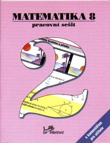 Matematika 8.r. pracovní sešit 2.díl s komentářem pro učitele - Molnár