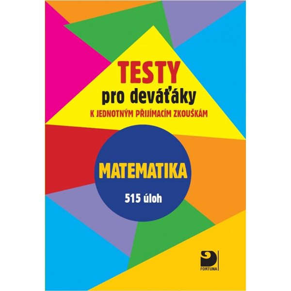 Matematika - Testy pro deváťáky k jednotlivým přijímacím zkouškám - Martin Dytrych