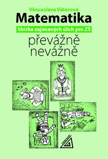 Matematika převážně nevážně - Väterová Věnceslava - A5