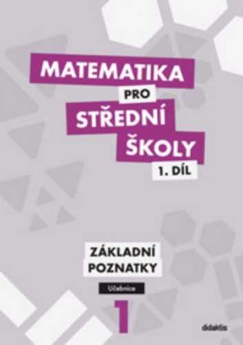 Matematika pro SŠ - učebnice 1. díl - základní poznatky - Petr Krupka