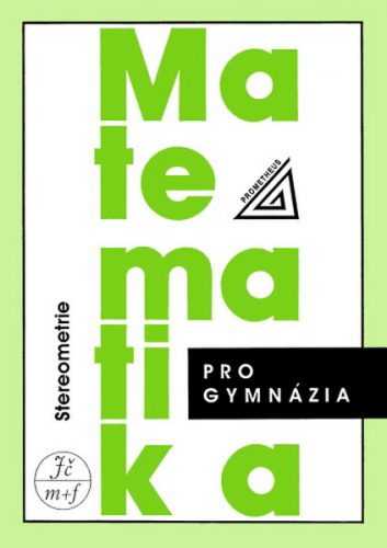 Matematika pro gymnázia - Stereometrie - Pomykalová Eva - A5