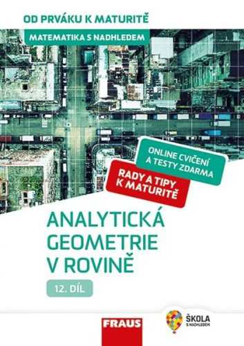 Matematika s nadhledem od prváku k maturitě - 12. díl Analytická geometrie v rovině - A4