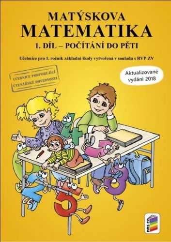 Matýskova matematika pro 1. ročník 1.díl - Počítání do pěti - aktualizované vydání 2018 - Mgr. Alena Bára Doležalová