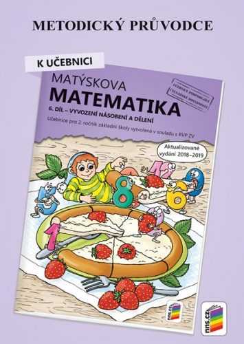 Matýskova matematika pro 2. ročník 6. díl - metodický průvodce - aktualizované vydání 2019 - A5