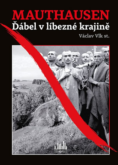 Mauthausen - Ďábel v líbezné krajině - Vlk Václav