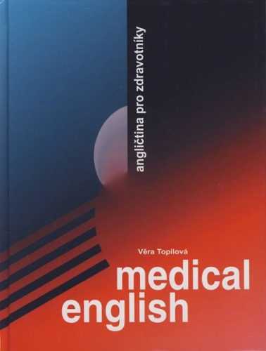 Medical English - angličtina pro zdravotníky - Topilová Věra