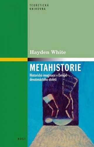 Metahistorie - Historická imaginace v Evropě devatenáctého století - White Hayden - 13