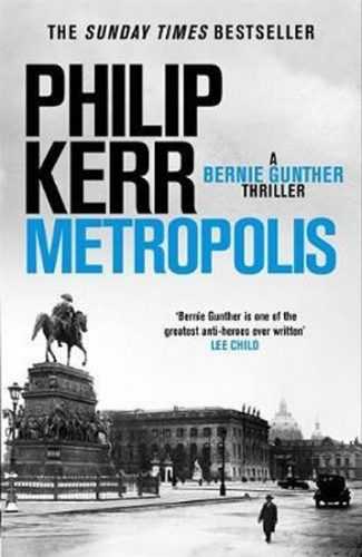 Metropolis : the global bestseller - an unputdownable historical thriller - Kerr Philip