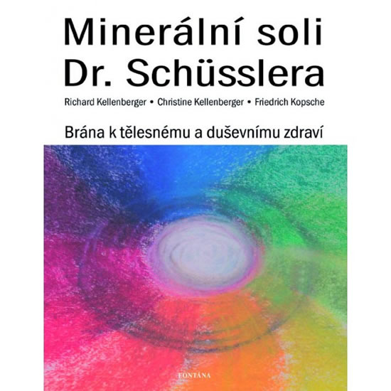 Minerální soli Dr. Shüsslera - Brána k tělesnému a duševnímu zdraví - Kellenberger Richard