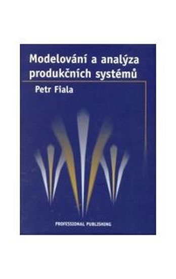 Modelování a analýza produkčních systémů - Fiala Petr a kolektiv