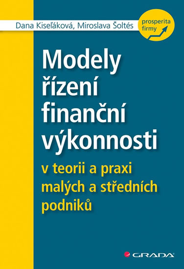 Modely řízení finanční výkonnosti v teorii a praxi malých a středních podniků - Kiseľáková Dana