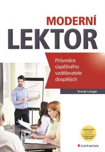 Moderní lektor - Průvodce úspěšného vzdělavatele dospělých - Langer Tomáš