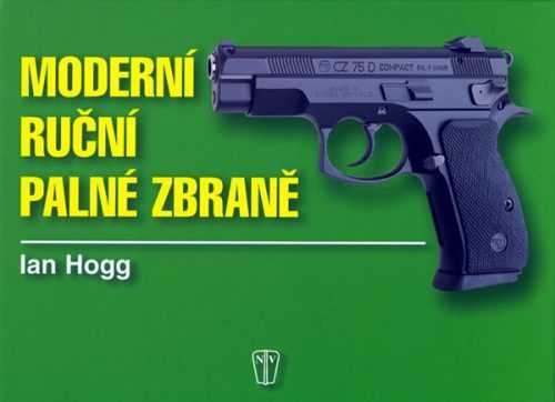 Moderní ruční palné zbraně - Hogg Ian V. - 16