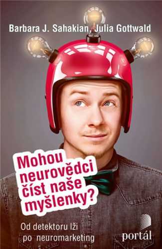 Mohou neurovědci číst naše myšlenky? - Od detektoru lži po neuromarketing - Sahakian Barbara J.