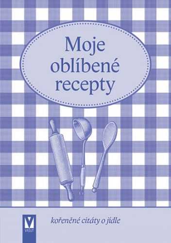 Moje oblíbené recepty (kořeněné citáty o jídle) - neuveden