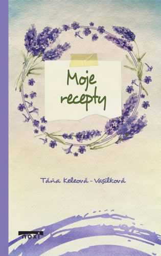 Moje recepty - Keleová-Vasilková Táňa