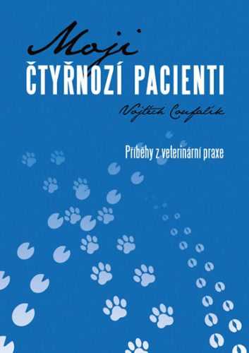 Moji čtyřnozí pacienti - příběhy z veterinární praxe - Coufalík Vojtěch