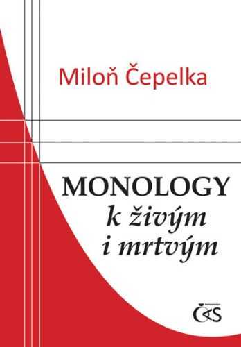 Monology k živým i mrtvým - Čepelka Miloň