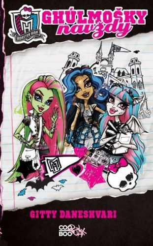 Monster High - Ghúlmošky navždy - Gitty Daneshvari - 13x20