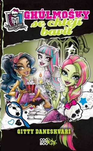 Monster High - Ghúlmošky se chtějí bavit - Gitty Daneshvari - 13x20