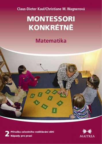 Montessori konkrétně 2 - Matematika - Kaul Claus-Dieter