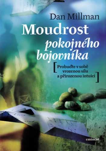 Moudrost pokojného bojovníka - Millman Dan