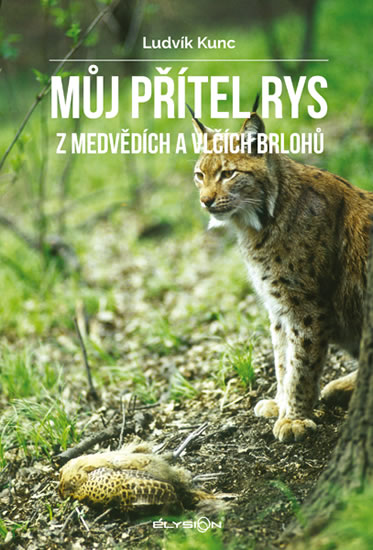 Můj přítel rys - Z medvědích a vlčích brlohů - Kunc Ludvík