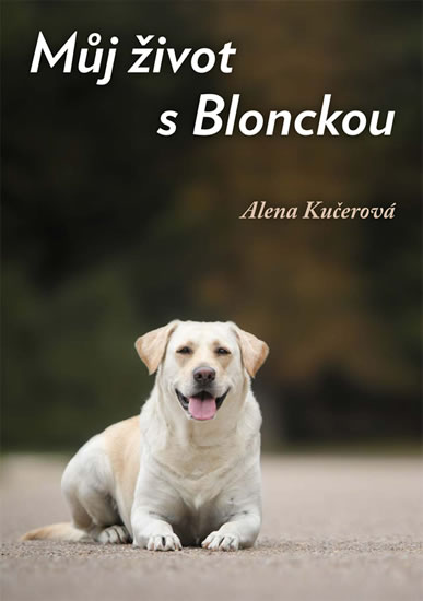 Můj život s Blonckou - Kučerová Alena