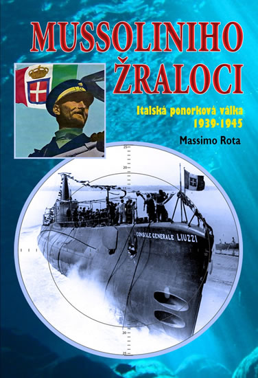 Mussoliniho Žraloci - Italská ponorková válka 1939-1945 - Rota Massimo