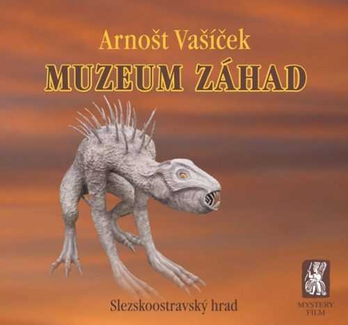 Muzeum záhad - Slezskoostravský hrad - Vašíček Arnošt