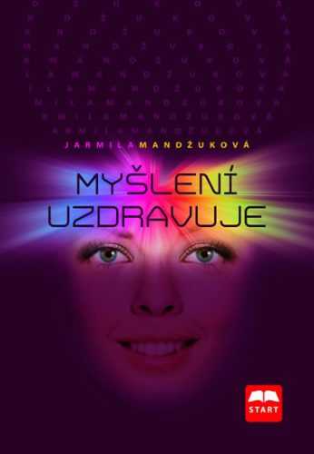 Myšlení uzdravuje - Mandžuková Jarmila - 15x21