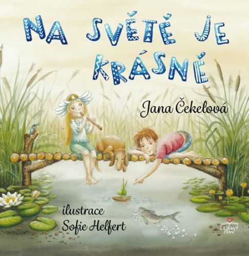 Na světě je krásně - Čekelová Jana