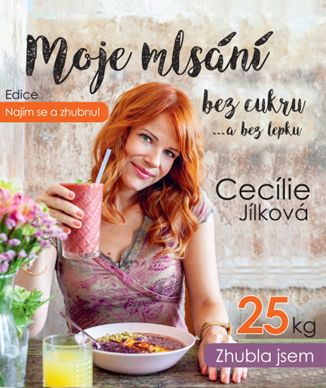 Najím se a zhubnu! - Moje mlsání bez cukru...a bez lepku - Jílková Cecílie